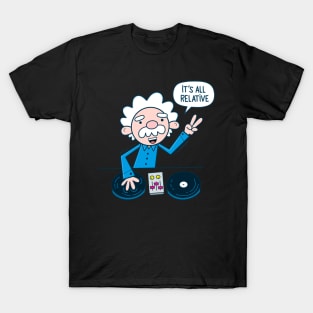 It's all Relative. Happy Scientist DJ, Physics Meets Beats T-Shirt